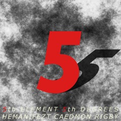 5th Element 5th Degrees feat. Hemanifezt