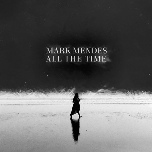 Mark Mendes - All The Time