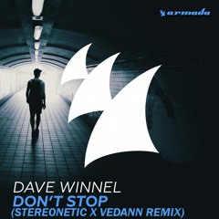 Dave Winnel - Don't Stop (Stereonetic X VEDANN Remix)[Buy= FREE DL]