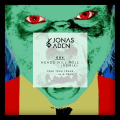 YYYs vs A-Trak - Heads Will Roll (Jonas Aden Remix)