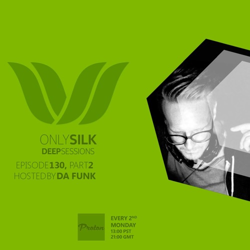 Only Silk 130: Deep Sessions - Da Funk Mix (Part 2)