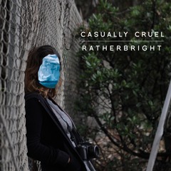 Casually Cruel