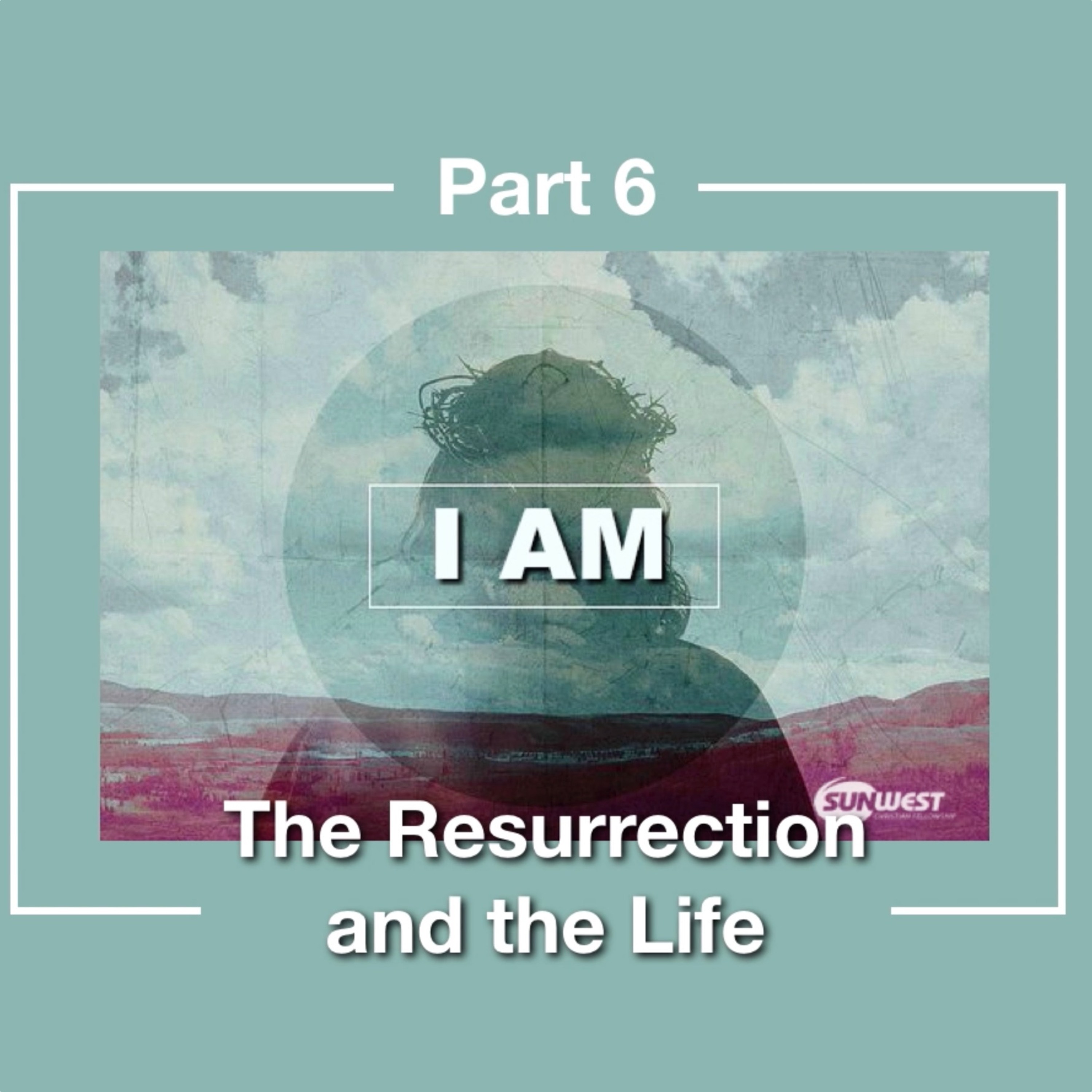2016-03-13 I AM - Part 6: The Resurrection and the Life, Drew Johnson episode artwork