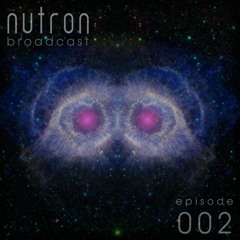 the nutron broadcast 002