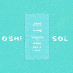 Oshi - Oceans (Sōl Edit)