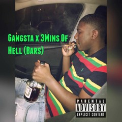 Gangsta x 3Mins Of Hell (Bars)