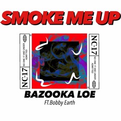 Smoke Me Up (feat. Bobby Earth)