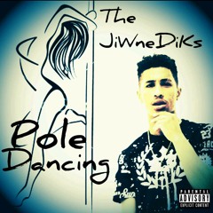 The JiWneDiKs.. Pole Dancing