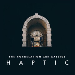Haptic (The Correlation & Axelius)