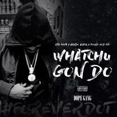 Lite Feva x Bando Black x YoungGodIvo - Whatchu Gon Do