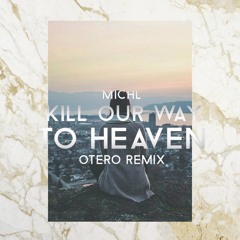 Michl - Kill Our Way To Heaven (Otero Remix)