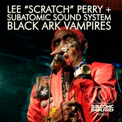 Lee "Scratch" Perry & Subatomic Sound System | Black Ark Vampires (Dub Bass Steppers Mix)
