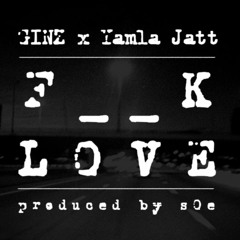 Ginz - F__k Love (Produced By sOe)