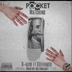 B-ALIVE FT GILLIEDAKID "POCKET WATCHING"