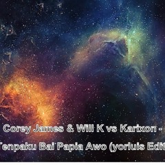 Corey James & Will K Vs Karixon - Tenpaku Bai Papia Awo (yorluis Edit)