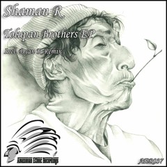 Shaman R- The Tolupan Brothers Original Mix (Mastered By Dyan K)