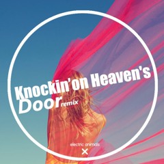 Knocking On Heaven's Door (Electric Animals remix)