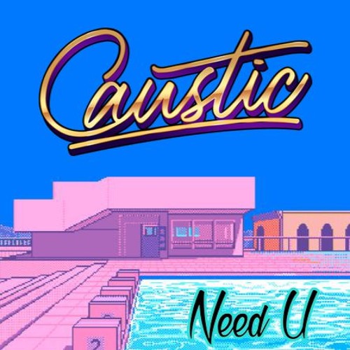 Caustic - Need U (Original Mix)