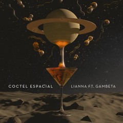 Coctel Espacial - Lianna ft. Gambeta