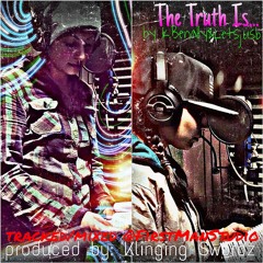 The Truth Is... (produced By. Klinging Swordz)