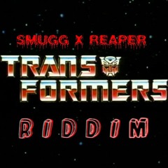 Smugg X Reaper - Transformers riddim (Forthcoming soul society)