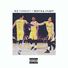 J Flight X NICKY B- NO THREAT