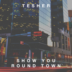 Show You Round Town
