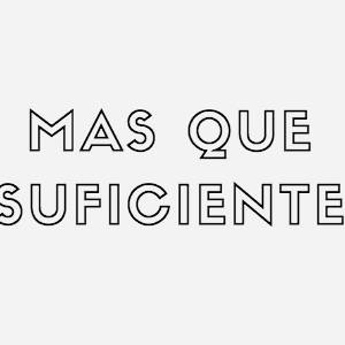 Mas Que Suficiente