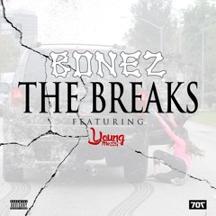 Bonez - The Breaks Ft. Young Mezzy