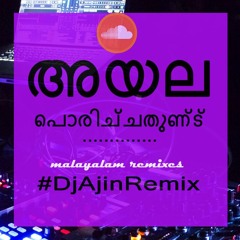 Ayala Porichathund Malayalam Remix Hit DJ Ajin