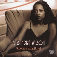 Cassandra Wilson - Solomon Sang (Live).wav