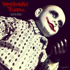 Klepto Opera - Ventriloquist Trauma (Hitchin My Life)