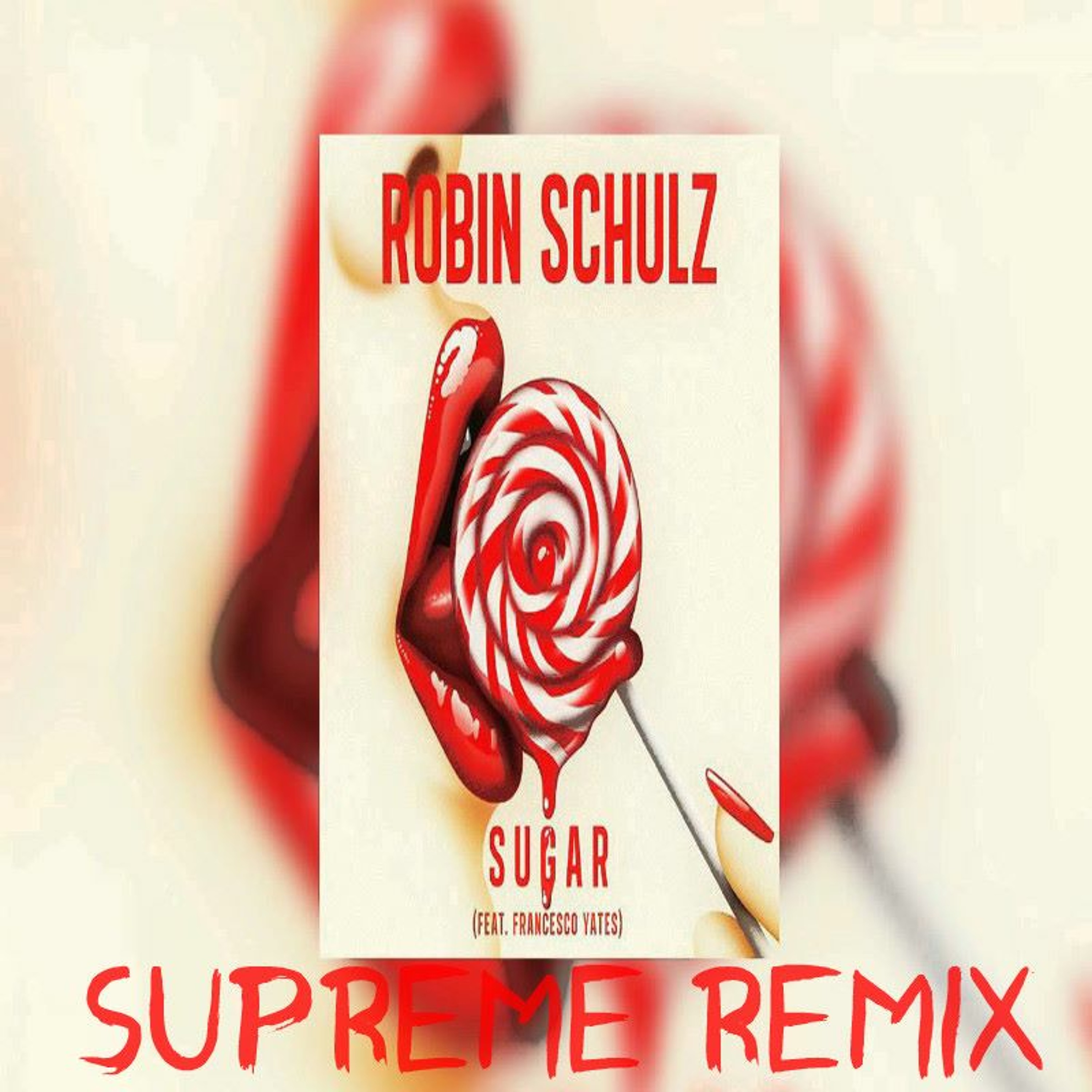 Robin Schulz feat. Francesco Yates - Sugar (Supreme Trap Remix) episode artwork