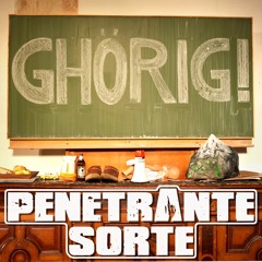 Penetrante Sorte - Ghörig (prod. by DJ King)