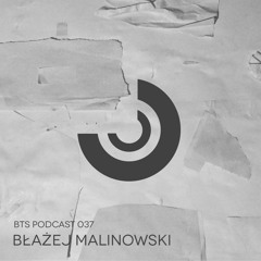 BTS Podcast 037 - Błażej Malinowski