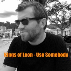 Kings of Leon - Use Somebody