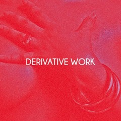 Derivative Work (Original Mix)