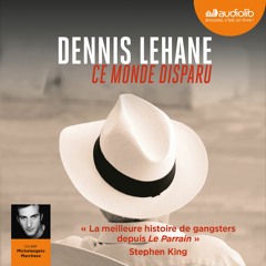 "Ce monde disparu" de Dennis Lehane lu par Michelangelo Marchese