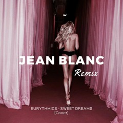 Jean Blanc ft. o.P. - Sweet Dreams (Eurythmics Cover) // Free Download