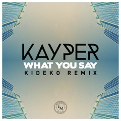Kayper - What You Say (Kideko Remix)