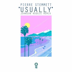 Pierre Stemmett- Usually (Johnson Rodgie Remix) [FREE DOWNLOAD]