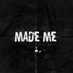 Made Me (Prod. T.O.S.H)