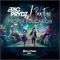 Eric Prydz Vs. Floyd - Proper Education (Skeletron Remix)Free DL In Description