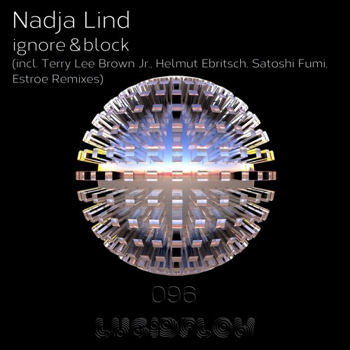 LF096 Nadja Lind - Ignore & Block (Terry Lee Brown Jr., Estroe, H.Ebritsch, S. Fumi rmxs) 14.3.2016