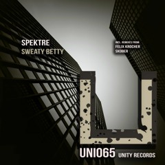 Spektre - Sweaty Betty (Felix Kröcher Remix) [Unity Records]