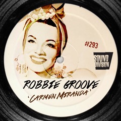 ROBBIE GROOVE - CARMEN MIRANDA (ORIGINAL MIX)