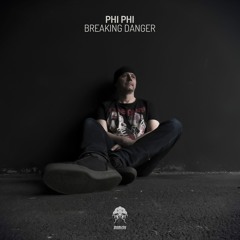 Phi Phi - Breaking Danger (Bonzai Progressive)