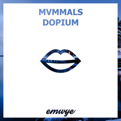 MVMMALS - Dopium