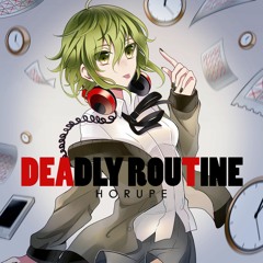 【GUMI】 DEADLY ROUTINE 【VOCALOID Original】