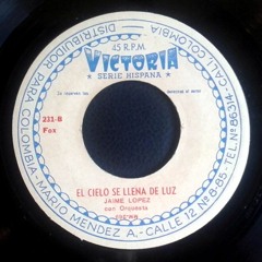 Jaime Lopez Con Orquesta - El Cielo Se Llena De Luz